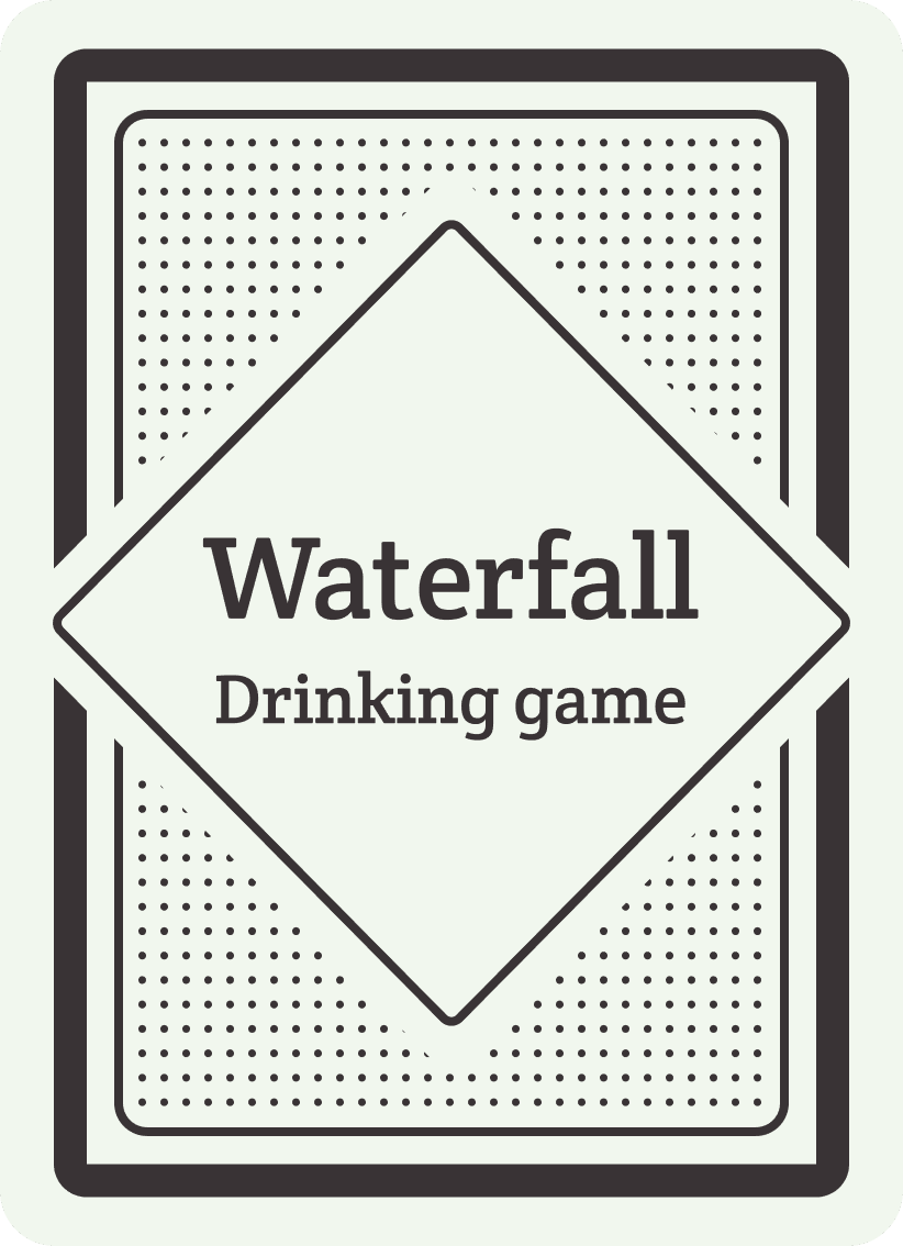 Waterfall - drinking game